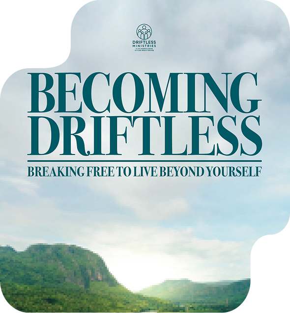 Becoming Driftless: Breaking free to live beyond yourself